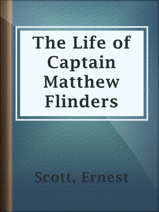 Title details for The Life of Captain Matthew Flinders by Ernest Scott - Available